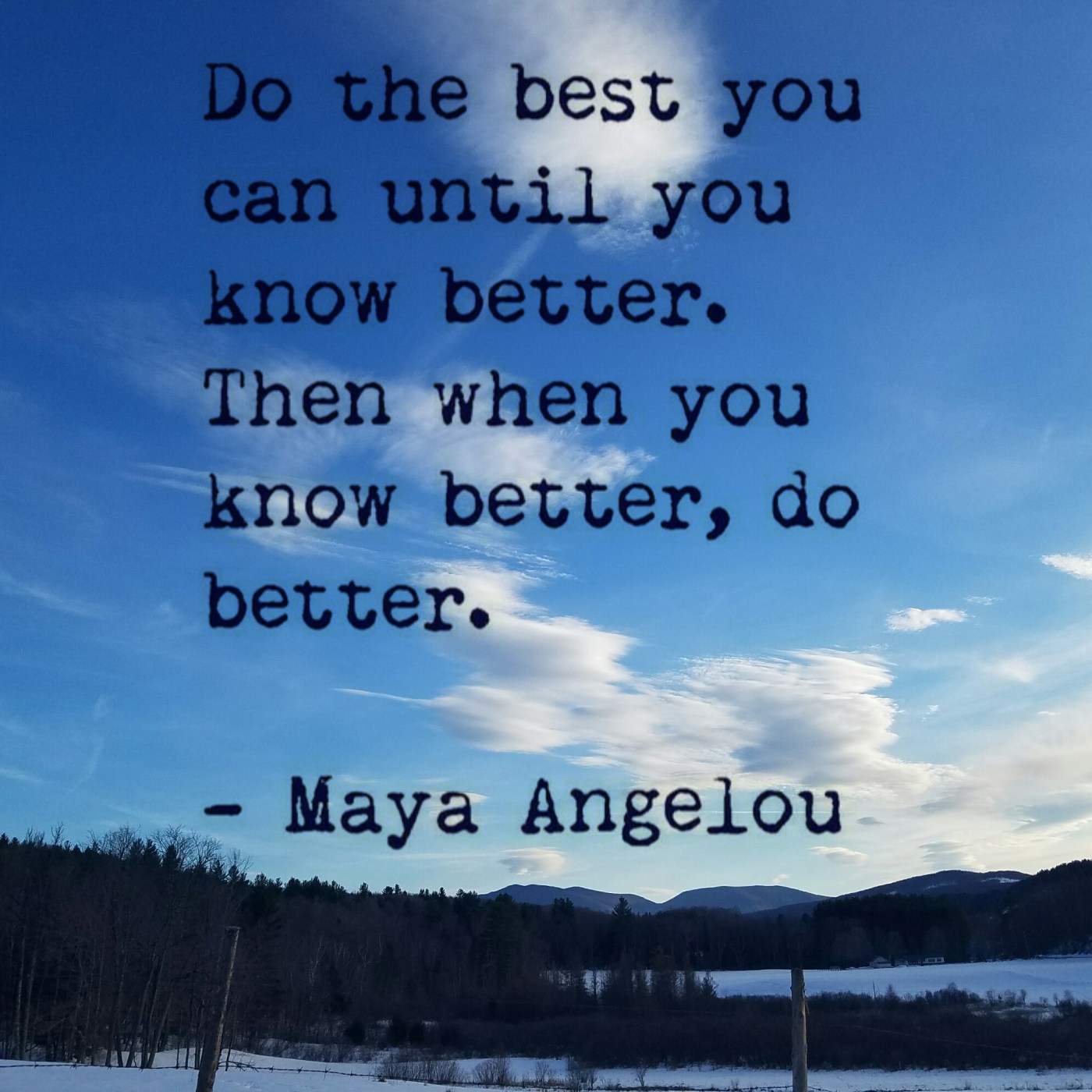 Better Beauty Vermont Do the best you can until you know better then when you know better do better angelou