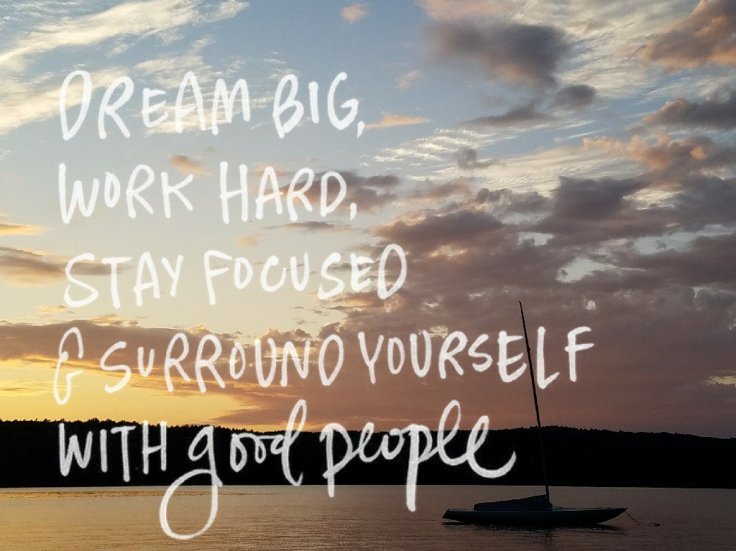 Better Beauty Vermont- Dream Big, Work Hard, Stay Focused and surround yourself with goof people